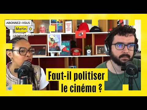 Faut-il politiser le cinéma ? (avec Lisa Durand)