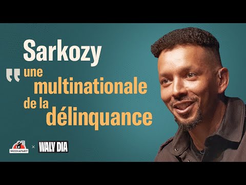 La chronique de Waly Dia. « Sarkozy, c’est une multinationale de la délinquance »
