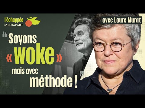 Laure Murat : « Soyons "woke", mais avec méthode ! »
