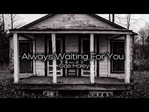 Always Waiting For You (Official Lyric Video) – Cas Haley | The Front Porch