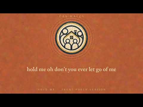 Cas Haley - Hold Me (Front Porch Version) [Lyric Video]