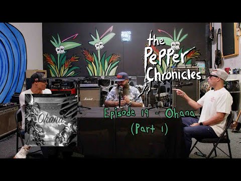 Episode 19 - Ohana (Part 1) - The Pepper Chronicles