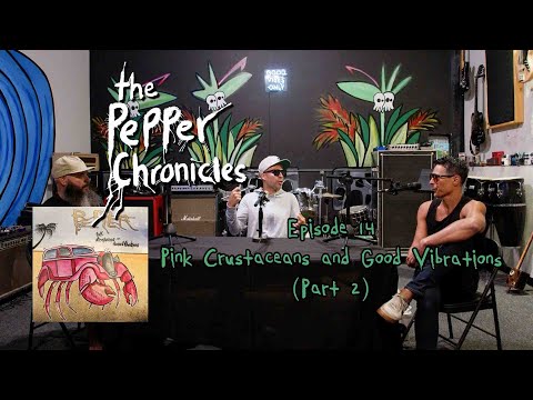 Episode 14 - Pink Crustaceans and Good Vibrations  (Part 2) - The Pepper Chronicles