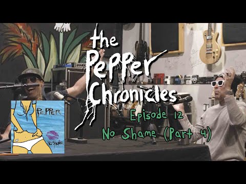 Episode 12 - No Shame (Part 4) - The Pepper Chronicles
