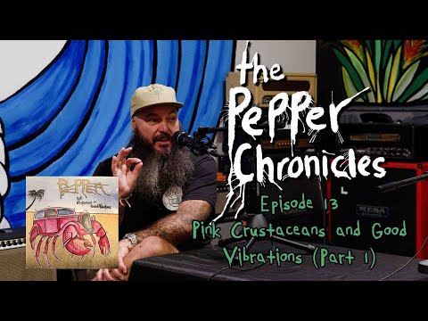 Episode 13 - Pink Crustaceans and Good Vibrations  (Part 1) - The Pepper Chronicles