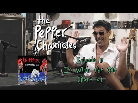 Episode 8 - In With the Old (Part 2) - The Pepper Chronicles