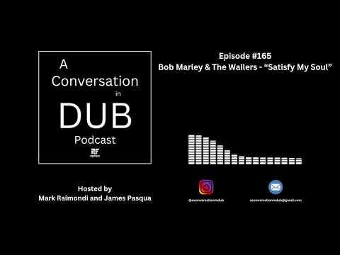 A Conversation in Dub - Episode 165: Bob Marley & The Wailers - “Satisfy My Soul”