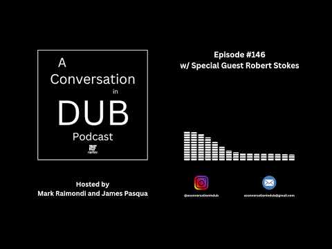 A Conversation in Dub - Episode 146: Robert Stokes