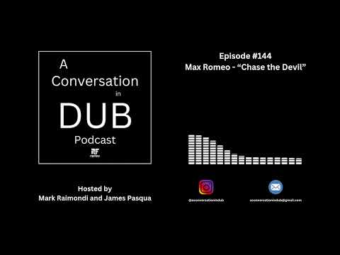A Conversation in Dub - Episode 144: Max Romeo - “Chase the Devil”