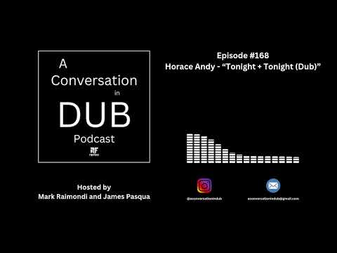 A Conversation in Dub - Episode 168: Horace Andy - “Tonight + Tonight (Dub)”