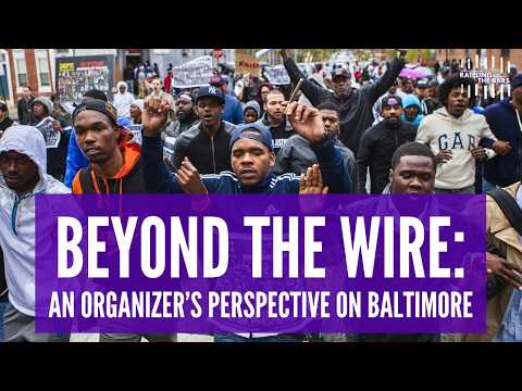 ‘Beyond the Wire’: A Grassroots Perspective on Baltimore