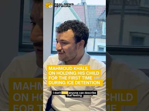 Mahmoud Khalil on holding his child for the first time during ice detention