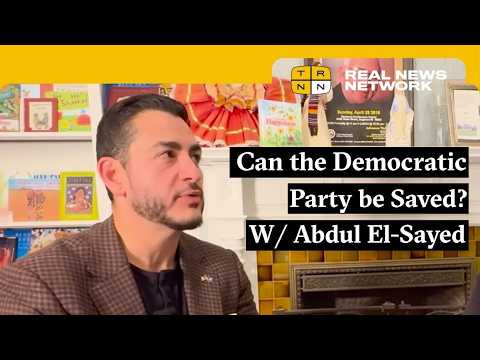 Can Abdul El-Sayed Reshape the Democratic Party? UNEDITED INTERVIEW