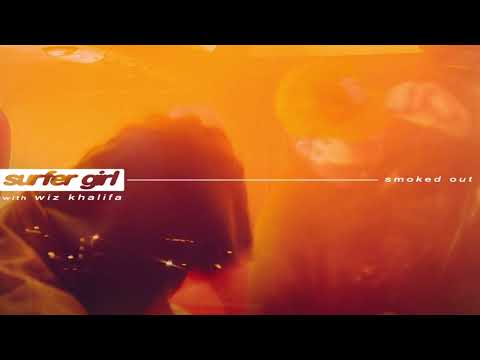 Surfer Girl - Smoked Out (with @wizkhalifa ) [Official Audio]