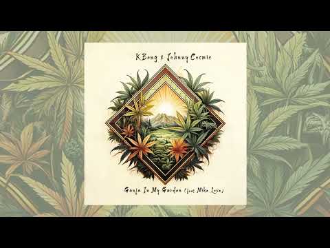KBong & Johnny Cosmic - Ganja In My Garden (feat. Mike Love)