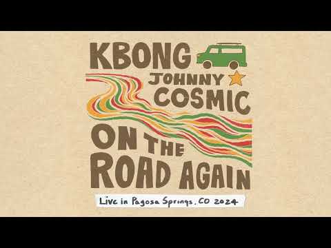 KBong & Johnny Cosmic - On The Road Again