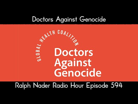 Doctors Against Genocide - Ralph Nader Radio Hour Episode 594