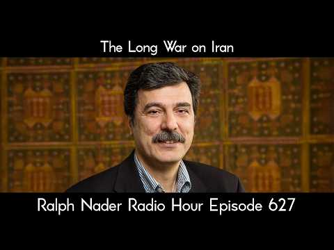 The Long War on Iran - Ralph Nader Radio Hour Episode 627