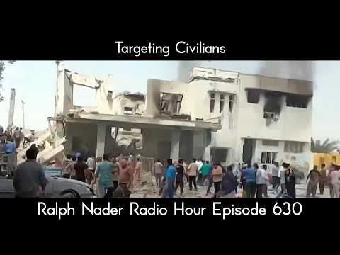 Targeting Civilians - Ralph Nader Radio Hour Episode 630