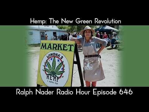 Ralph Nader Radio Hour Episode 646 - Hemp: The New Green Revolution