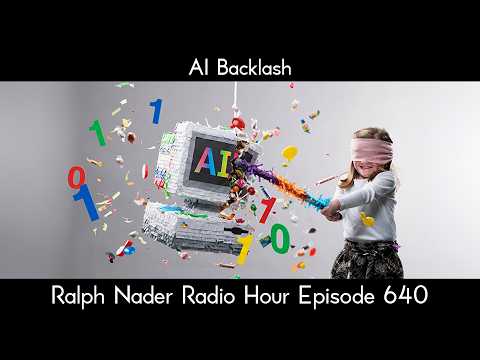 AI Backlash - Ralph Nader Radio Hour Episode 640
