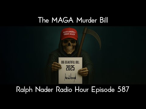 The MAGA Murder Bill - Ralph Nader Radio Hour Episode 587