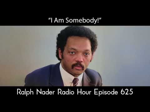 “I Am Somebody!” - Ralph Nader Radio Hour Episode 625