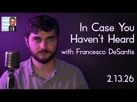 In Case You Haven't Heard with Francesco DeSantis - 2.13.26