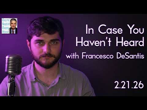 In Case You Havent' Heard with Francesco DeSantis - 2.21.26