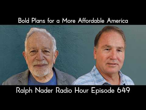 Bold Plans for a More Affordable America - Ralph Nader Radio Hour Episode 649