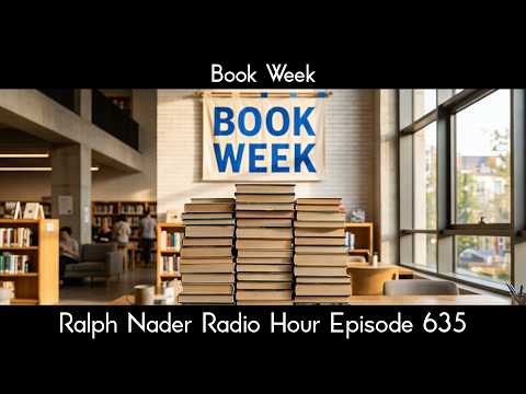 Book Week - Ralph Nader Radio Hour Episode 635