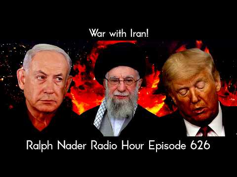 War with Iran! Bonus Episode Roundtable - Ralph Nader Radio Hour Episode 626