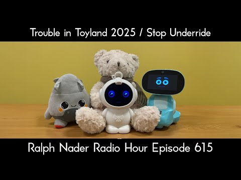 Trouble in Toyland 2025 / Stop Underride - Ralph Nader Radio Hour Episode 615
