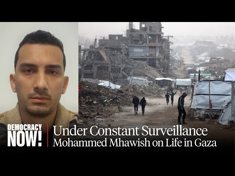 "Watched, Tracked & Targeted": Gaza Writer Mohammed Mhawish on Life Under Israeli Surveillance