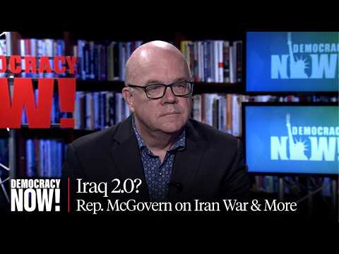 "Iraq 2.0"?: Rep. Jim McGovern on Iran War, New Red Scare, Israeli War Crimes & Dem Party Divide