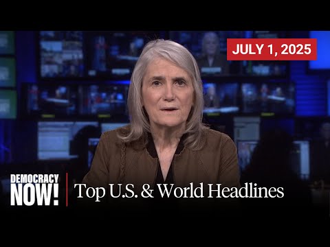 Top U.S. & World Headlines — July 1, 2025