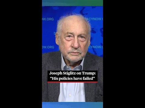Joseph Stiglitz: Trump's policies "have failed" on the economy