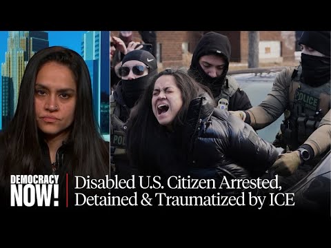 Meet Aliya Rahman, Disabled U.S. Citizen Assaulted, Jailed & Traumatized by ICE in Minneapolis