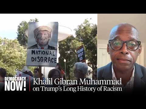 Khalil Gibran Muhammad on Trump's Long History of Racism