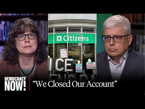 “We Closed Our Account”: Advocates Call for Boycott of Citizens Bank for Financing ICE Jails
