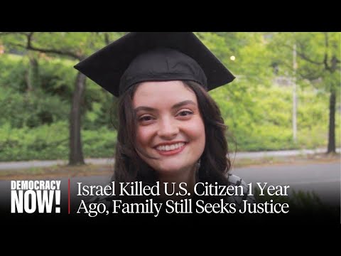 Sister of U.S. Citizen Ayşenur Ezgi Eygi Demands Justice 1 Year After Israel Killed Her in West Bank