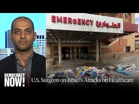 "Completely Illegal": Dr. Feroze Sidhwa on Israel's "Outrageous" Attacks on Gaza Hospitals & Staff