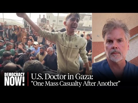 “One Mass Casualty After Another”: U.S. Doctor in Gaza on Ongoing Israeli Massacres at Aid Sites
