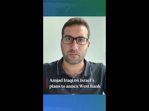 Amjad Iraqi on Israel’s plans to annex West Bank