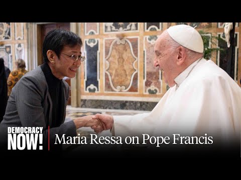 Nobel Laureate Maria Ressa Remembers Pope Francis for Progressive Views & Embracing the Global South