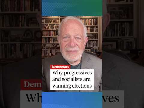 Robert Reich on why progressives and socialists are winning elections