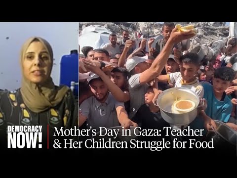 "We Are Not Living. We Are Enduring." Gaza Mother on Struggle for Food Under Israeli Blockade