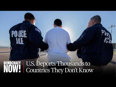 U.S. Deports Thousands to Countries They Don't Know Under Secretive "Third Country" Deal