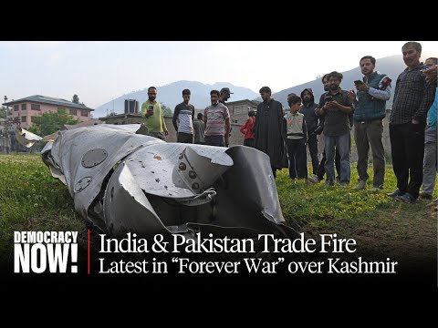 “A Dangerous Escalation”: India Bombs Pakistan in Intensification of “Forever War” over Kashmir