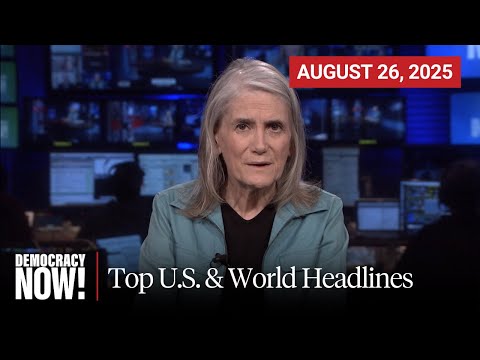 Top U.S. & World Headlines — August 26, 2025